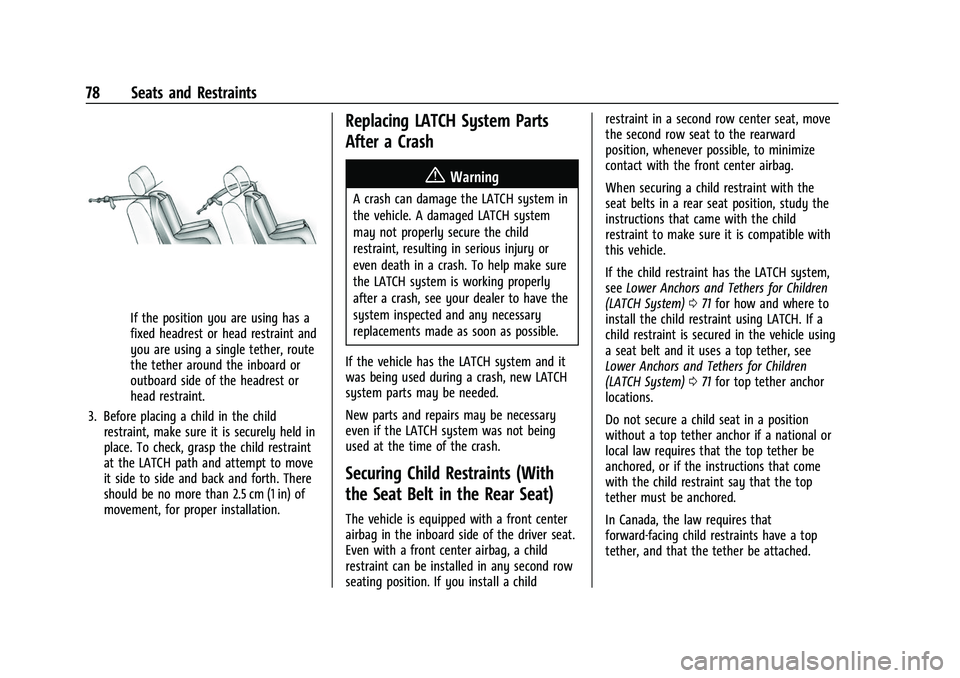 GMC ACADIA 2023  Owners Manual GMC Acadia/Acadia Denali Owner Manual (GMNA-Localizing-U.S./Canada/
Mexico-16402009) - 2023 - CRC - 3/28/22
78 Seats and Restraints
If the position you are using has a
fixed headrest or head restraint