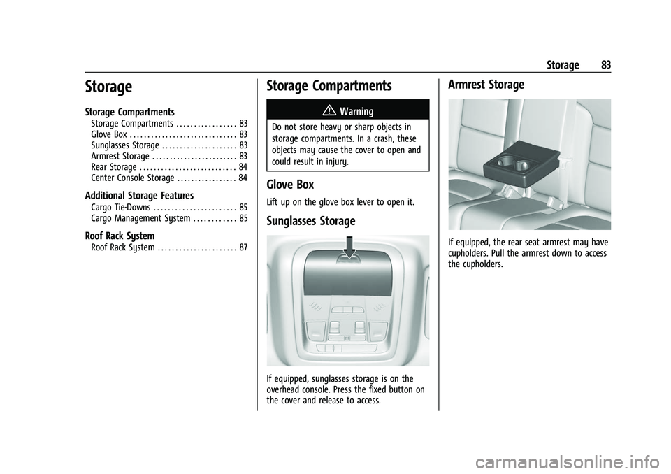 GMC ACADIA 2023 Owners Manual GMC Acadia/Acadia Denali Owner Manual (GMNA-Localizing-U.S./Canada/
Mexico-16402009) - 2023 - CRC - 3/28/22
Storage 83
Storage
Storage Compartments
Storage Compartments . . . . . . . . . . . . . . . . GMC ACADIA 2023 Owners Manual GMC Acadia/Acadia Denali Owner Manual (GMNA-Localizing-U.S./Canada/
Mexico-16402009) - 2023 - CRC - 3/28/22
Storage 83
Storage
Storage Compartments
Storage Compartments . . . . . . . . . . . . . . . .