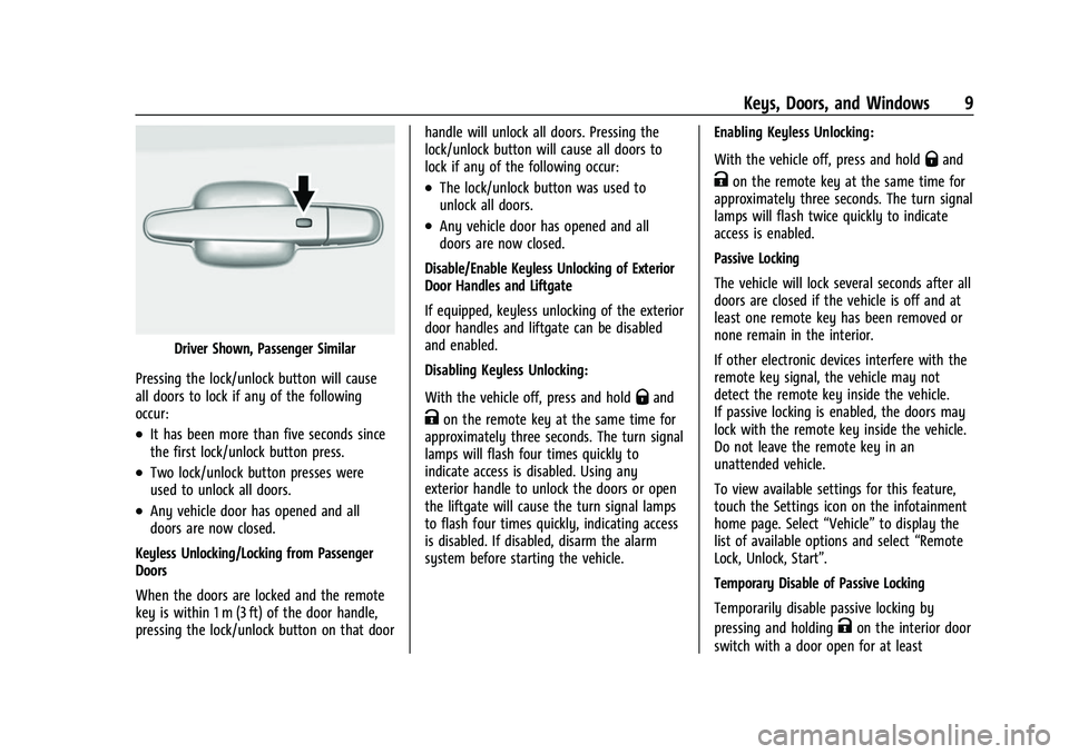 GMC ACADIA 2023  Owners Manual GMC Acadia/Acadia Denali Owner Manual (GMNA-Localizing-U.S./Canada/
Mexico-16402009) - 2023 - CRC - 3/28/22
Keys, Doors, and Windows 9
Driver Shown, Passenger Similar
Pressing the lock/unlock button w