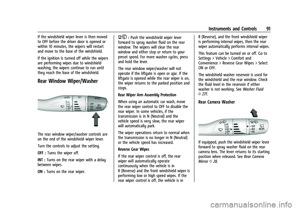 GMC ACADIA 2023 Owners Manual GMC Acadia/Acadia Denali Owner Manual (GMNA-Localizing-U.S./Canada/
Mexico-16402009) - 2023 - CRC - 3/28/22
Instruments and Controls 91
If the windshield wiper lever is then moved
to OFF before the dr GMC ACADIA 2023 Owners Manual GMC Acadia/Acadia Denali Owner Manual (GMNA-Localizing-U.S./Canada/
Mexico-16402009) - 2023 - CRC - 3/28/22
Instruments and Controls 91
If the windshield wiper lever is then moved
to OFF before the dr