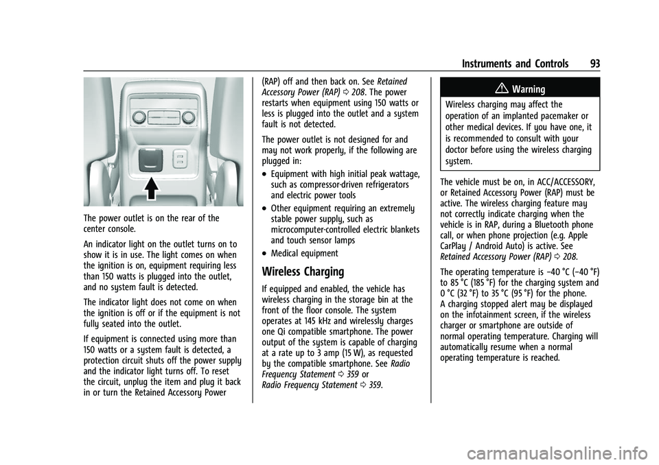 GMC ACADIA 2023 Owners Manual GMC Acadia/Acadia Denali Owner Manual (GMNA-Localizing-U.S./Canada/
Mexico-16402009) - 2023 - CRC - 3/28/22
Instruments and Controls 93
The power outlet is on the rear of the
center console.
An indica GMC ACADIA 2023 Owners Manual GMC Acadia/Acadia Denali Owner Manual (GMNA-Localizing-U.S./Canada/
Mexico-16402009) - 2023 - CRC - 3/28/22
Instruments and Controls 93
The power outlet is on the rear of the
center console.
An indica