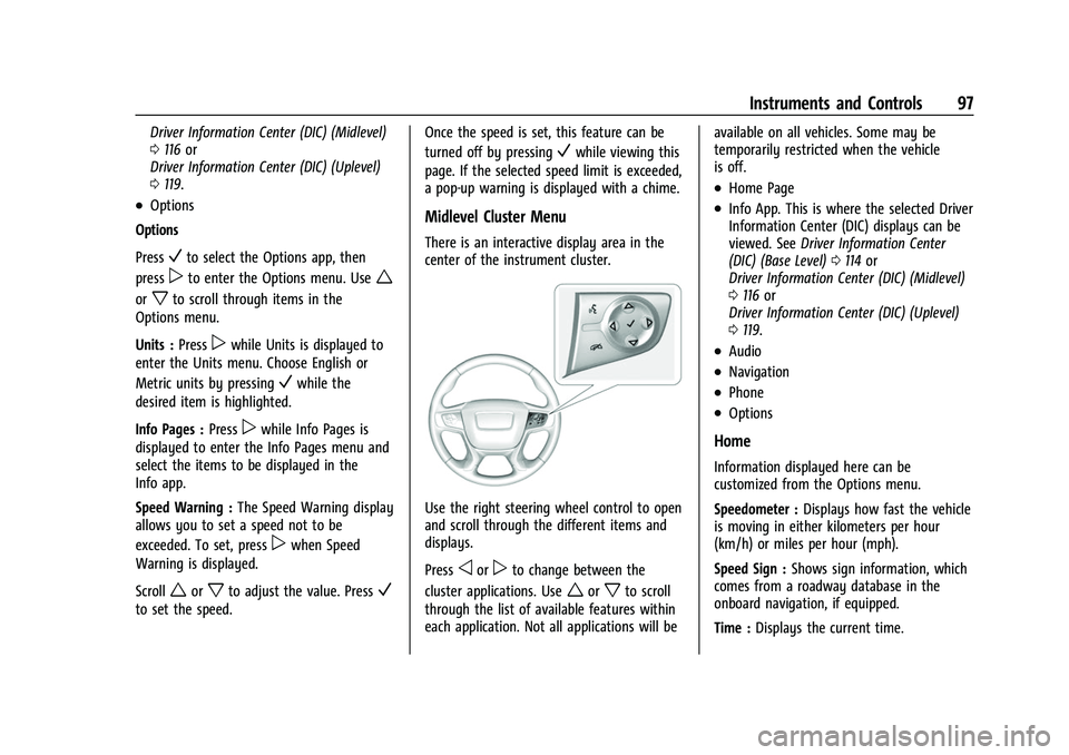 GMC ACADIA 2023 Owners Manual GMC Acadia/Acadia Denali Owner Manual (GMNA-Localizing-U.S./Canada/
Mexico-16402009) - 2023 - CRC - 3/28/22
Instruments and Controls 97
Driver Information Center (DIC) (Midlevel)
0116 or
Driver Inform GMC ACADIA 2023 Owners Manual GMC Acadia/Acadia Denali Owner Manual (GMNA-Localizing-U.S./Canada/
Mexico-16402009) - 2023 - CRC - 3/28/22
Instruments and Controls 97
Driver Information Center (DIC) (Midlevel)
0116 or
Driver Inform