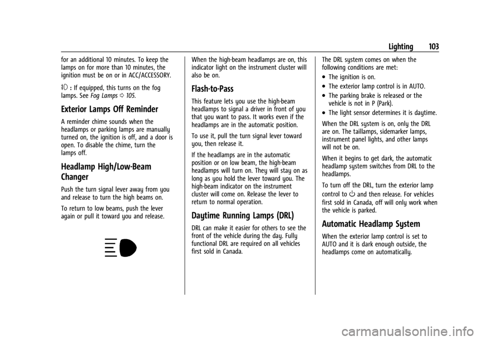 GMC CANYON 2022  Owners Manual GMC Canyon/Canyon Denali Owner Manual (GMNA-Localizing-U.S./Canada-
15275607) - 2022 - CRC - 11/2/21
Lighting 103
for an additional 10 minutes. To keep the
lamps on for more than 10 minutes, the
ignit