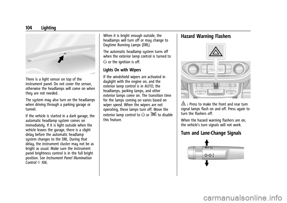 GMC CANYON 2022  Owners Manual GMC Canyon/Canyon Denali Owner Manual (GMNA-Localizing-U.S./Canada-
15275607) - 2022 - CRC - 11/2/21
104 Lighting
There is a light sensor on top of the
instrument panel. Do not cover the sensor,
other