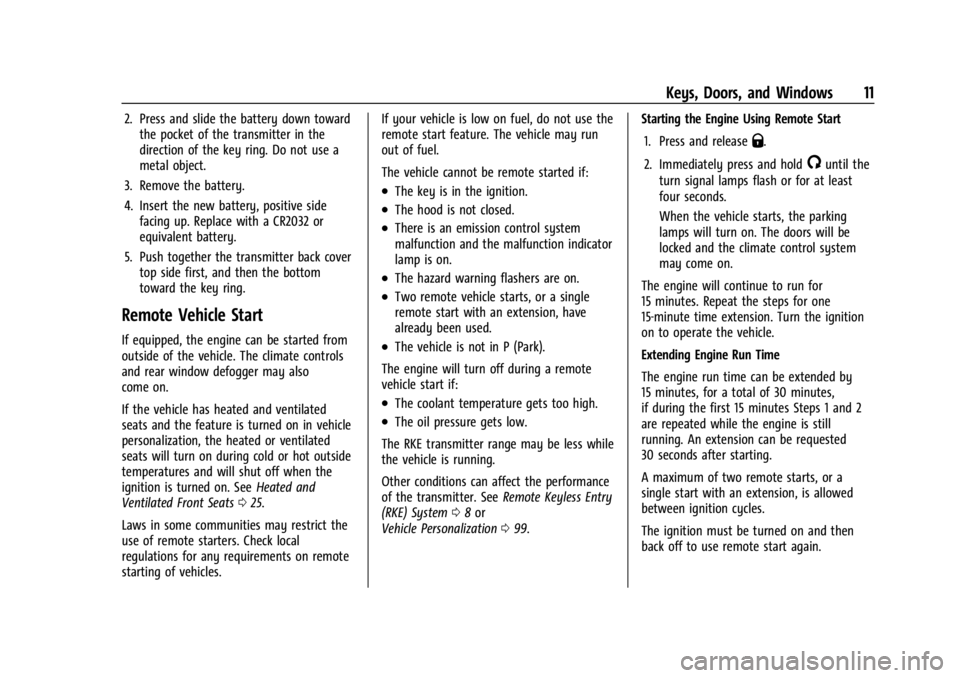 GMC CANYON 2022 Owners Manual GMC Canyon/Canyon Denali Owner Manual (GMNA-Localizing-U.S./Canada-
15275607) - 2022 - CRC - 11/2/21
Keys, Doors, and Windows 11
2. Press and slide the battery down towardthe pocket of the transmitter GMC CANYON 2022 Owners Manual GMC Canyon/Canyon Denali Owner Manual (GMNA-Localizing-U.S./Canada-
15275607) - 2022 - CRC - 11/2/21
Keys, Doors, and Windows 11
2. Press and slide the battery down towardthe pocket of the transmitter