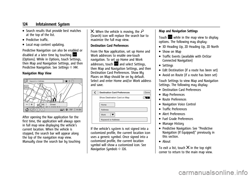 GMC CANYON 2022 Owners Manual GMC Canyon/Canyon Denali Owner Manual (GMNA-Localizing-U.S./Canada-
15275607) - 2022 - CRC - 11/2/21
124 Infotainment System
.Search results that provide best matches
at the top of the list.
.Predicti GMC CANYON 2022 Owners Manual GMC Canyon/Canyon Denali Owner Manual (GMNA-Localizing-U.S./Canada-
15275607) - 2022 - CRC - 11/2/21
124 Infotainment System
.Search results that provide best matches
at the top of the list.
.Predicti
