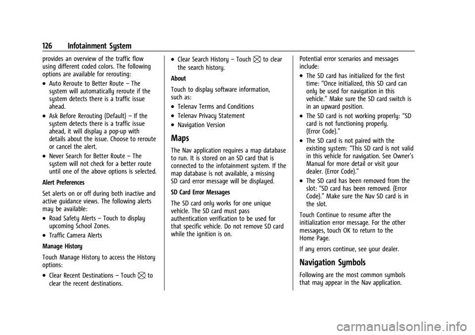 GMC CANYON 2022 Owners Manual GMC Canyon/Canyon Denali Owner Manual (GMNA-Localizing-U.S./Canada-
15275607) - 2022 - CRC - 11/2/21
126 Infotainment System
provides an overview of the traffic flow
using different coded colors. The GMC CANYON 2022 Owners Manual GMC Canyon/Canyon Denali Owner Manual (GMNA-Localizing-U.S./Canada-
15275607) - 2022 - CRC - 11/2/21
126 Infotainment System
provides an overview of the traffic flow
using different coded colors. The