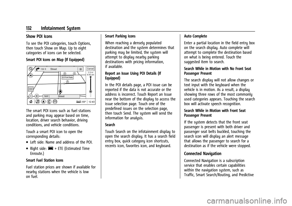 GMC CANYON 2022 Owners Manual GMC Canyon/Canyon Denali Owner Manual (GMNA-Localizing-U.S./Canada-
15275607) - 2022 - CRC - 11/2/21
132 Infotainment System
Show POI Icons
To see the POI categories, touch Options,
then touch Show on GMC CANYON 2022 Owners Manual GMC Canyon/Canyon Denali Owner Manual (GMNA-Localizing-U.S./Canada-
15275607) - 2022 - CRC - 11/2/21
132 Infotainment System
Show POI Icons
To see the POI categories, touch Options,
then touch Show on