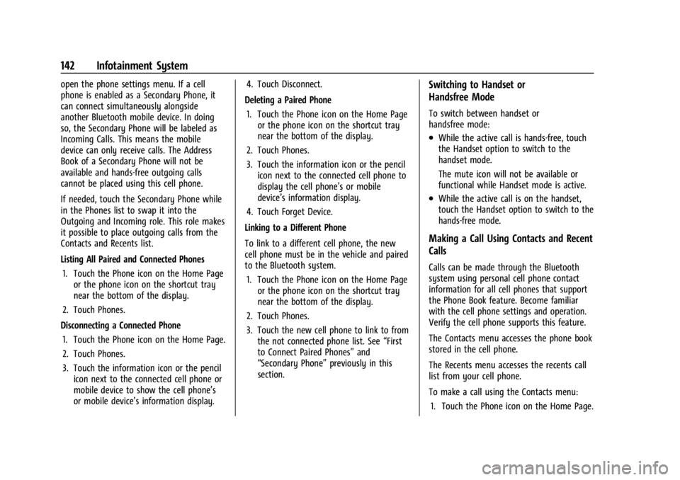 GMC CANYON 2022 Owners Manual GMC Canyon/Canyon Denali Owner Manual (GMNA-Localizing-U.S./Canada-
15275607) - 2022 - CRC - 11/2/21
142 Infotainment System
open the phone settings menu. If a cell
phone is enabled as a Secondary Pho GMC CANYON 2022 Owners Manual GMC Canyon/Canyon Denali Owner Manual (GMNA-Localizing-U.S./Canada-
15275607) - 2022 - CRC - 11/2/21
142 Infotainment System
open the phone settings menu. If a cell
phone is enabled as a Secondary Pho
