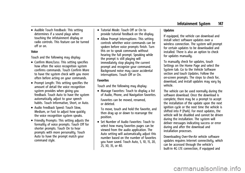 GMC CANYON 2022 Owners Manual GMC Canyon/Canyon Denali Owner Manual (GMNA-Localizing-U.S./Canada-
15275607) - 2022 - CRC - 11/2/21
Infotainment System 147
.Audible Touch Feedback: This setting
determines if a sound plays when
touc GMC CANYON 2022 Owners Manual GMC Canyon/Canyon Denali Owner Manual (GMNA-Localizing-U.S./Canada-
15275607) - 2022 - CRC - 11/2/21
Infotainment System 147
.Audible Touch Feedback: This setting
determines if a sound plays when
touc