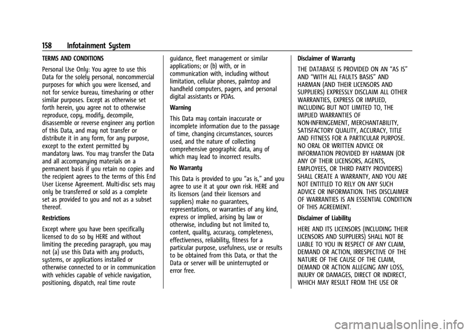 GMC CANYON 2022 Owners Manual GMC Canyon/Canyon Denali Owner Manual (GMNA-Localizing-U.S./Canada-
15275607) - 2022 - CRC - 11/2/21
158 Infotainment System
TERMS AND CONDITIONS
Personal Use Only: You agree to use this
Data for the GMC CANYON 2022 Owners Manual GMC Canyon/Canyon Denali Owner Manual (GMNA-Localizing-U.S./Canada-
15275607) - 2022 - CRC - 11/2/21
158 Infotainment System
TERMS AND CONDITIONS
Personal Use Only: You agree to use this
Data for the