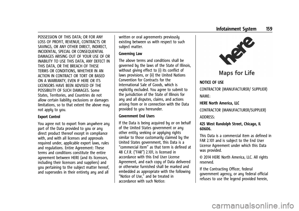 GMC CANYON 2022 Owners Manual GMC Canyon/Canyon Denali Owner Manual (GMNA-Localizing-U.S./Canada-
15275607) - 2022 - CRC - 11/2/21
Infotainment System 159
POSSESSION OF THIS DATA; OR FOR ANY
LOSS OF PROFIT, REVENUE, CONTRACTS OR
S GMC CANYON 2022 Owners Manual GMC Canyon/Canyon Denali Owner Manual (GMNA-Localizing-U.S./Canada-
15275607) - 2022 - CRC - 11/2/21
Infotainment System 159
POSSESSION OF THIS DATA; OR FOR ANY
LOSS OF PROFIT, REVENUE, CONTRACTS OR
S