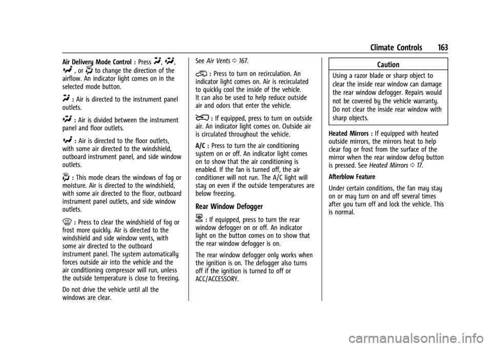 GMC CANYON 2022 Owners Manual GMC Canyon/Canyon Denali Owner Manual (GMNA-Localizing-U.S./Canada-
15275607) - 2022 - CRC - 11/2/21
Climate Controls 163
Air Delivery Mode Control :PressY,\,
[, or-to change the direction of the
airf GMC CANYON 2022 Owners Manual GMC Canyon/Canyon Denali Owner Manual (GMNA-Localizing-U.S./Canada-
15275607) - 2022 - CRC - 11/2/21
Climate Controls 163
Air Delivery Mode Control :PressY,\,
[, or-to change the direction of the
airf
