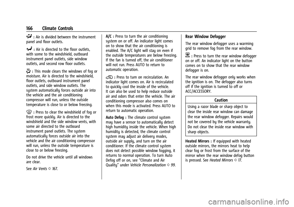 GMC CANYON 2022 Owners Manual GMC Canyon/Canyon Denali Owner Manual (GMNA-Localizing-U.S./Canada-
15275607) - 2022 - CRC - 11/2/21
166 Climate Controls
\:Air is divided between the instrument
panel and floor outlets.
[: Air is dir GMC CANYON 2022 Owners Manual GMC Canyon/Canyon Denali Owner Manual (GMNA-Localizing-U.S./Canada-
15275607) - 2022 - CRC - 11/2/21
166 Climate Controls
\:Air is divided between the instrument
panel and floor outlets.
[: Air is dir
