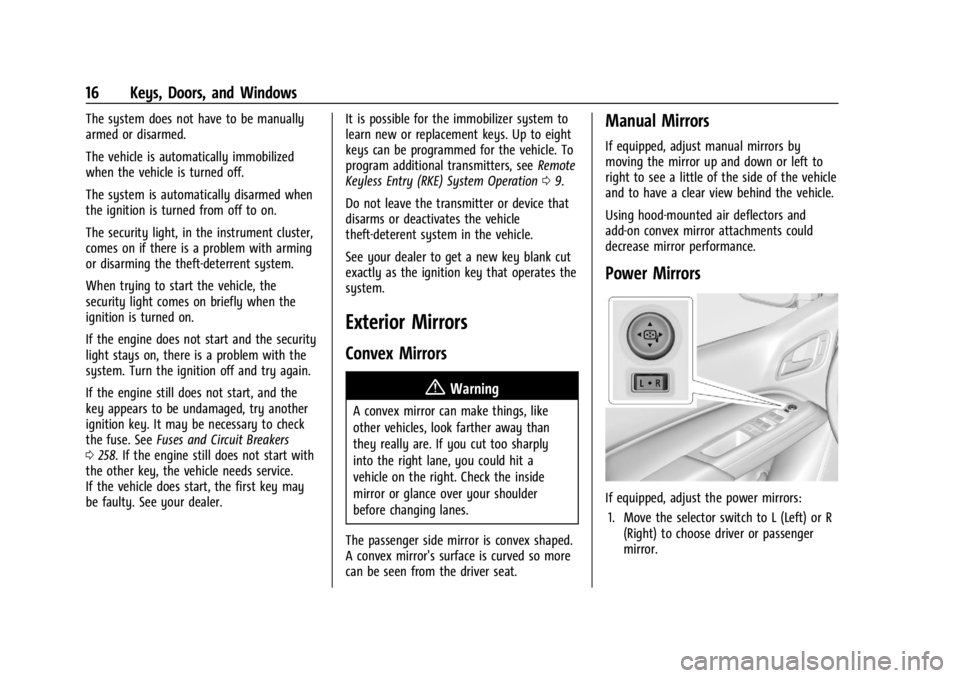 GMC CANYON 2022 Owners Manual GMC Canyon/Canyon Denali Owner Manual (GMNA-Localizing-U.S./Canada-
15275607) - 2022 - CRC - 11/2/21
16 Keys, Doors, and Windows
The system does not have to be manually
armed or disarmed.
The vehicle GMC CANYON 2022 Owners Manual GMC Canyon/Canyon Denali Owner Manual (GMNA-Localizing-U.S./Canada-
15275607) - 2022 - CRC - 11/2/21
16 Keys, Doors, and Windows
The system does not have to be manually
armed or disarmed.
The vehicle