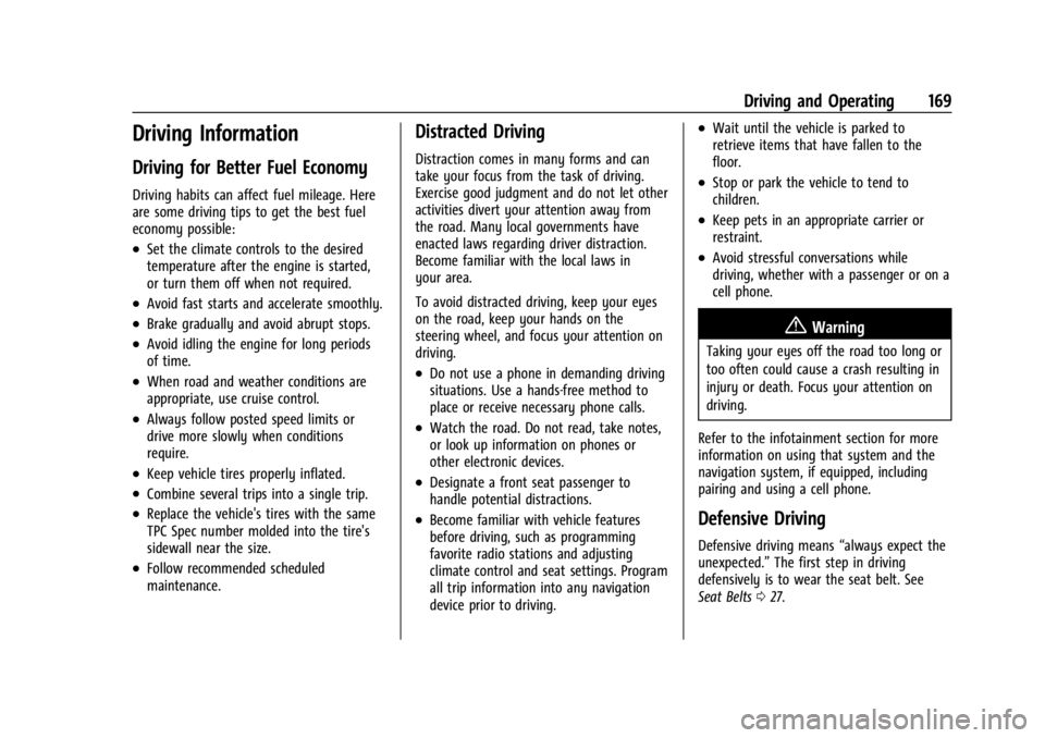 GMC CANYON 2022 Owners Manual GMC Canyon/Canyon Denali Owner Manual (GMNA-Localizing-U.S./Canada-
15275607) - 2022 - CRC - 11/2/21
Driving and Operating 169
Driving Information
Driving for Better Fuel Economy
Driving habits can af GMC CANYON 2022 Owners Manual GMC Canyon/Canyon Denali Owner Manual (GMNA-Localizing-U.S./Canada-
15275607) - 2022 - CRC - 11/2/21
Driving and Operating 169
Driving Information
Driving for Better Fuel Economy
Driving habits can af