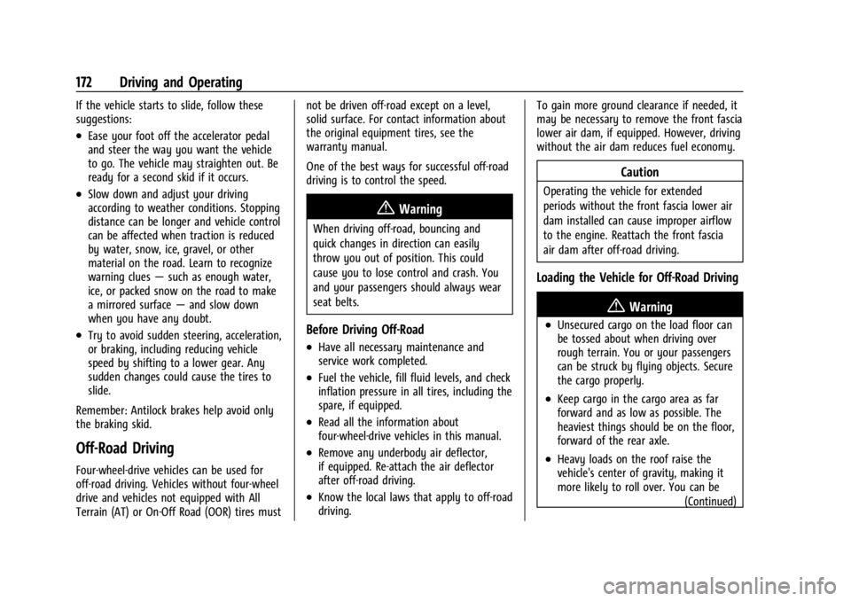 GMC CANYON 2022 Owners Manual GMC Canyon/Canyon Denali Owner Manual (GMNA-Localizing-U.S./Canada-
15275607) - 2022 - CRC - 11/2/21
172 Driving and Operating
If the vehicle starts to slide, follow these
suggestions:
.Ease your foot GMC CANYON 2022 Owners Manual GMC Canyon/Canyon Denali Owner Manual (GMNA-Localizing-U.S./Canada-
15275607) - 2022 - CRC - 11/2/21
172 Driving and Operating
If the vehicle starts to slide, follow these
suggestions:
.Ease your foot