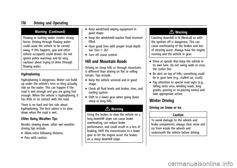 GMC CANYON 2022 Owners Manual GMC Canyon/Canyon Denali Owner Manual (GMNA-Localizing-U.S./Canada-
15275607) - 2022 - CRC - 11/2/21
176 Driving and Operating
Warning (Continued)
Flowing or rushing water creates strong
forces. Drivi GMC CANYON 2022 Owners Manual GMC Canyon/Canyon Denali Owner Manual (GMNA-Localizing-U.S./Canada-
15275607) - 2022 - CRC - 11/2/21
176 Driving and Operating
Warning (Continued)
Flowing or rushing water creates strong
forces. Drivi