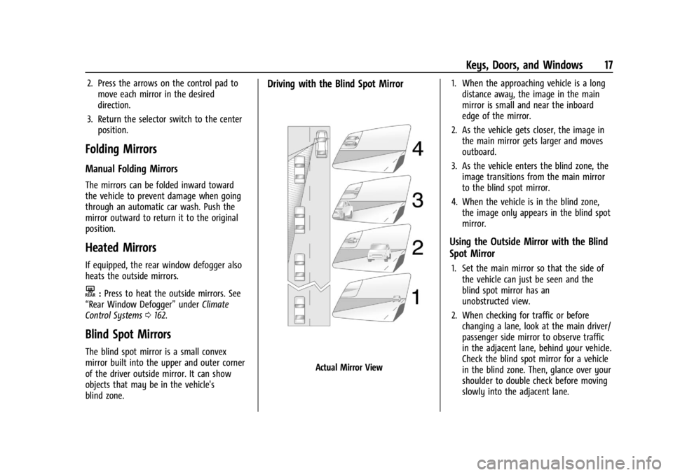 GMC CANYON 2022 User Guide GMC Canyon/Canyon Denali Owner Manual (GMNA-Localizing-U.S./Canada-
15275607) - 2022 - CRC - 11/2/21
Keys, Doors, and Windows 17
2. Press the arrows on the control pad tomove each mirror in the desire GMC CANYON 2022 User Guide GMC Canyon/Canyon Denali Owner Manual (GMNA-Localizing-U.S./Canada-
15275607) - 2022 - CRC - 11/2/21
Keys, Doors, and Windows 17
2. Press the arrows on the control pad tomove each mirror in the desire