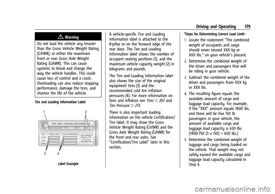 GMC CANYON 2022 Owners Manual GMC Canyon/Canyon Denali Owner Manual (GMNA-Localizing-U.S./Canada-
15275607) - 2022 - CRC - 11/2/21
Driving and Operating 179
{Warning
Do not load the vehicle any heavier
than the Gross Vehicle Weigh GMC CANYON 2022 Owners Manual GMC Canyon/Canyon Denali Owner Manual (GMNA-Localizing-U.S./Canada-
15275607) - 2022 - CRC - 11/2/21
Driving and Operating 179
{Warning
Do not load the vehicle any heavier
than the Gross Vehicle Weigh