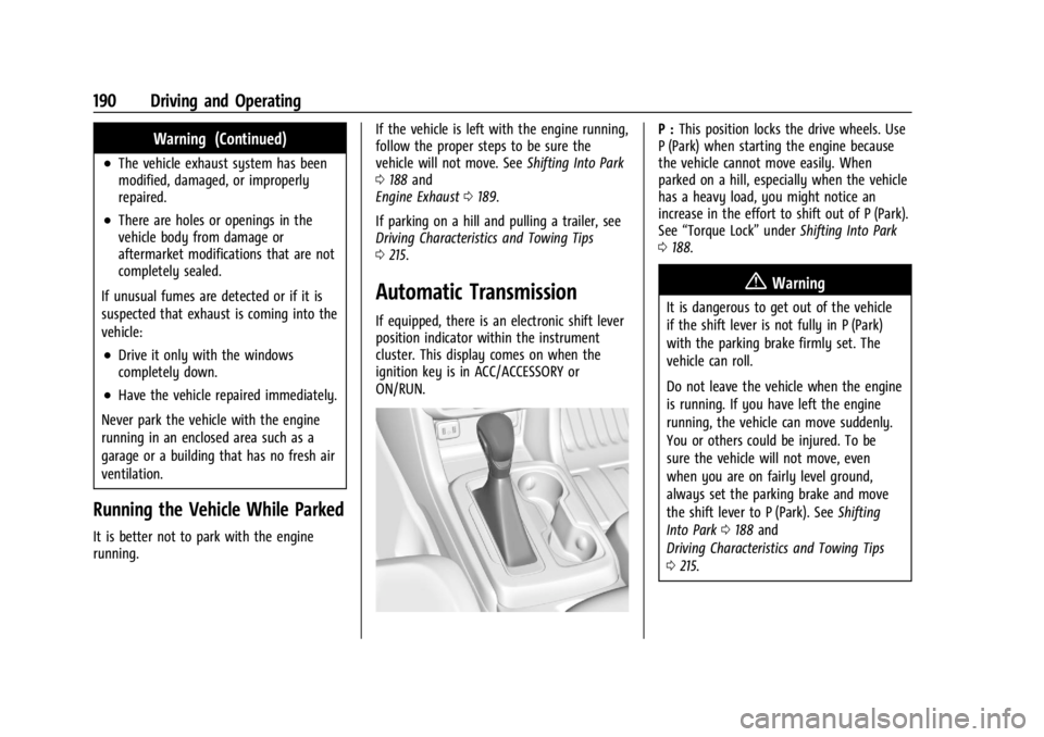 GMC CANYON 2022 Owners Manual GMC Canyon/Canyon Denali Owner Manual (GMNA-Localizing-U.S./Canada-
15275607) - 2022 - CRC - 11/2/21
190 Driving and Operating
Warning (Continued)
.The vehicle exhaust system has been
modified, damage GMC CANYON 2022 Owners Manual GMC Canyon/Canyon Denali Owner Manual (GMNA-Localizing-U.S./Canada-
15275607) - 2022 - CRC - 11/2/21
190 Driving and Operating
Warning (Continued)
.The vehicle exhaust system has been
modified, damage