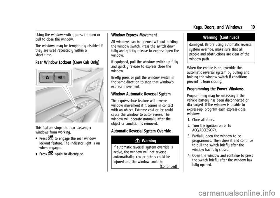 GMC CANYON 2022  Owners Manual GMC Canyon/Canyon Denali Owner Manual (GMNA-Localizing-U.S./Canada-
15275607) - 2022 - CRC - 11/2/21
Keys, Doors, and Windows 19
Using the window switch, press to open or
pull to close the window.
The