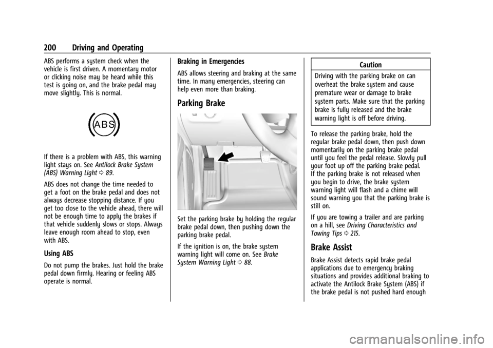 GMC CANYON 2022 Owners Manual GMC Canyon/Canyon Denali Owner Manual (GMNA-Localizing-U.S./Canada-
15275607) - 2022 - CRC - 11/2/21
200 Driving and Operating
ABS performs a system check when the
vehicle is first driven. A momentary GMC CANYON 2022 Owners Manual GMC Canyon/Canyon Denali Owner Manual (GMNA-Localizing-U.S./Canada-
15275607) - 2022 - CRC - 11/2/21
200 Driving and Operating
ABS performs a system check when the
vehicle is first driven. A momentary