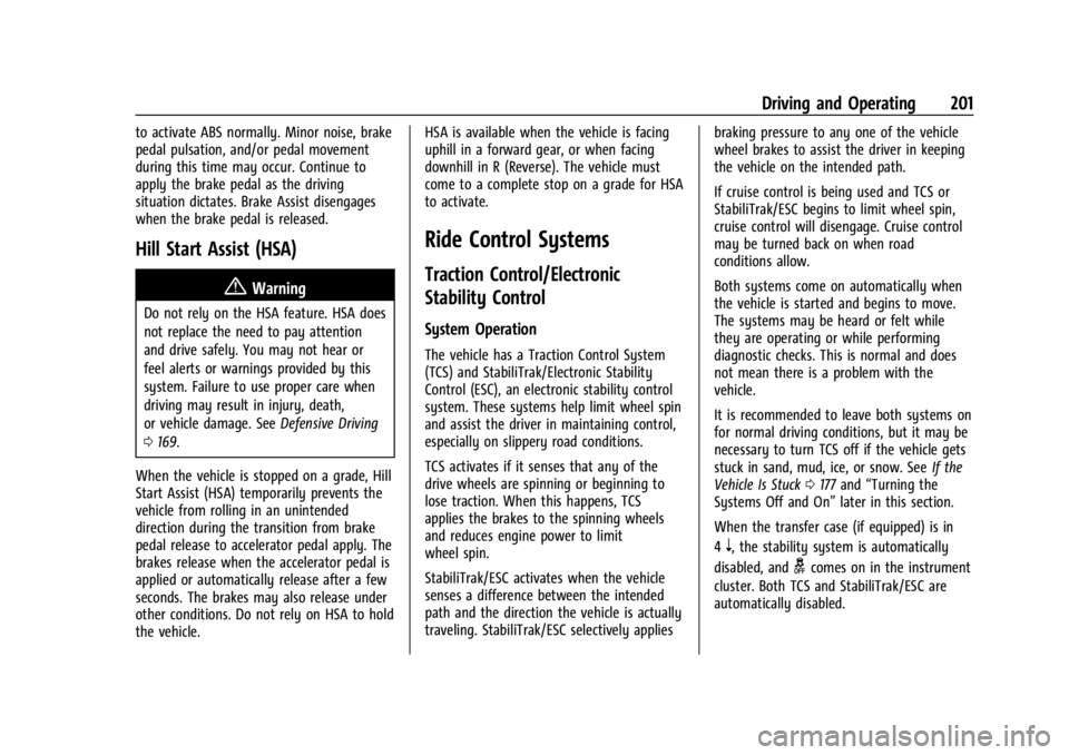 GMC CANYON 2022 Owners Manual GMC Canyon/Canyon Denali Owner Manual (GMNA-Localizing-U.S./Canada-
15275607) - 2022 - CRC - 11/2/21
Driving and Operating 201
to activate ABS normally. Minor noise, brake
pedal pulsation, and/or peda GMC CANYON 2022 Owners Manual GMC Canyon/Canyon Denali Owner Manual (GMNA-Localizing-U.S./Canada-
15275607) - 2022 - CRC - 11/2/21
Driving and Operating 201
to activate ABS normally. Minor noise, brake
pedal pulsation, and/or peda