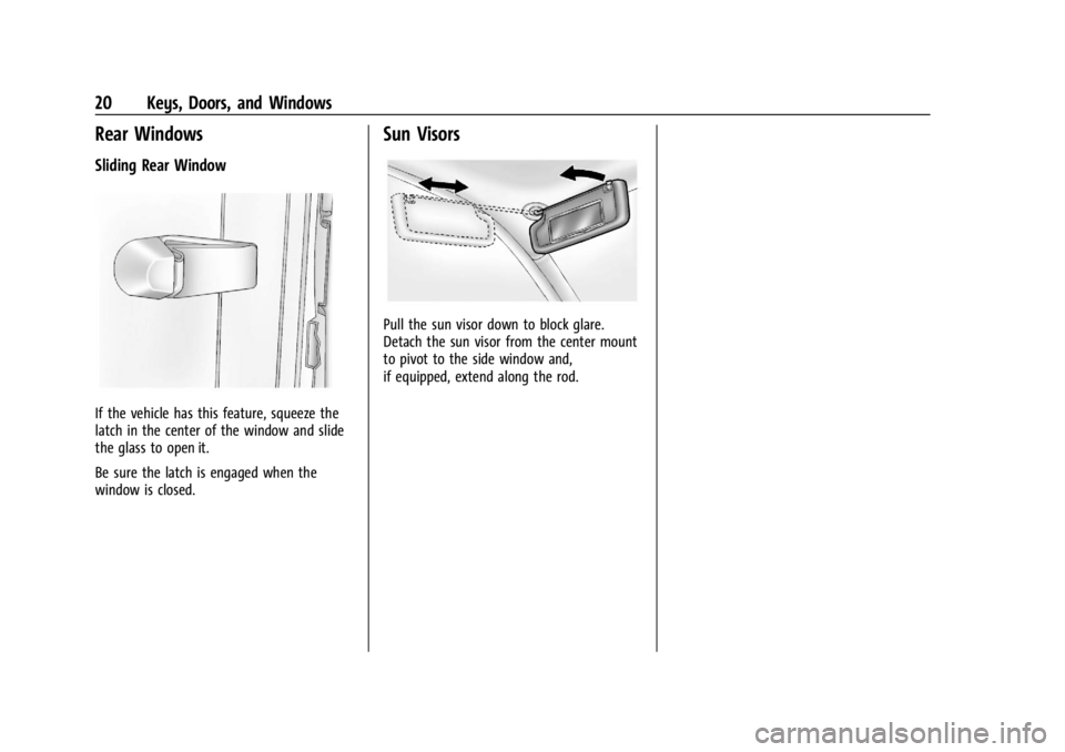 GMC CANYON 2022 Owners Manual GMC Canyon/Canyon Denali Owner Manual (GMNA-Localizing-U.S./Canada-
15275607) - 2022 - CRC - 11/2/21
20 Keys, Doors, and Windows
Rear Windows
Sliding Rear Window
If the vehicle has this feature, squee GMC CANYON 2022 Owners Manual GMC Canyon/Canyon Denali Owner Manual (GMNA-Localizing-U.S./Canada-
15275607) - 2022 - CRC - 11/2/21
20 Keys, Doors, and Windows
Rear Windows
Sliding Rear Window
If the vehicle has this feature, squee
