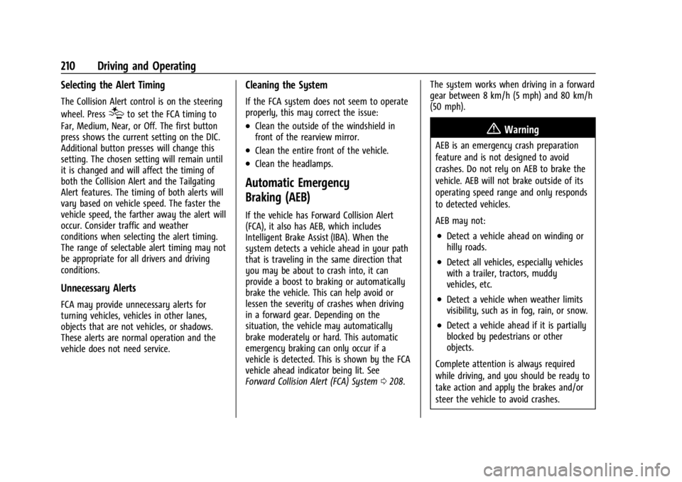 GMC CANYON 2022 Owners Manual GMC Canyon/Canyon Denali Owner Manual (GMNA-Localizing-U.S./Canada-
15275607) - 2022 - CRC - 11/2/21
210 Driving and Operating
Selecting the Alert Timing
The Collision Alert control is on the steering GMC CANYON 2022 Owners Manual GMC Canyon/Canyon Denali Owner Manual (GMNA-Localizing-U.S./Canada-
15275607) - 2022 - CRC - 11/2/21
210 Driving and Operating
Selecting the Alert Timing
The Collision Alert control is on the steering