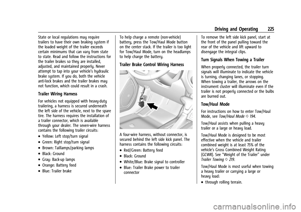 GMC CANYON 2022 Owners Manual GMC Canyon/Canyon Denali Owner Manual (GMNA-Localizing-U.S./Canada-
15275607) - 2022 - CRC - 11/2/21
Driving and Operating 225
State or local regulations may require
trailers to have their own braking GMC CANYON 2022 Owners Manual GMC Canyon/Canyon Denali Owner Manual (GMNA-Localizing-U.S./Canada-
15275607) - 2022 - CRC - 11/2/21
Driving and Operating 225
State or local regulations may require
trailers to have their own braking