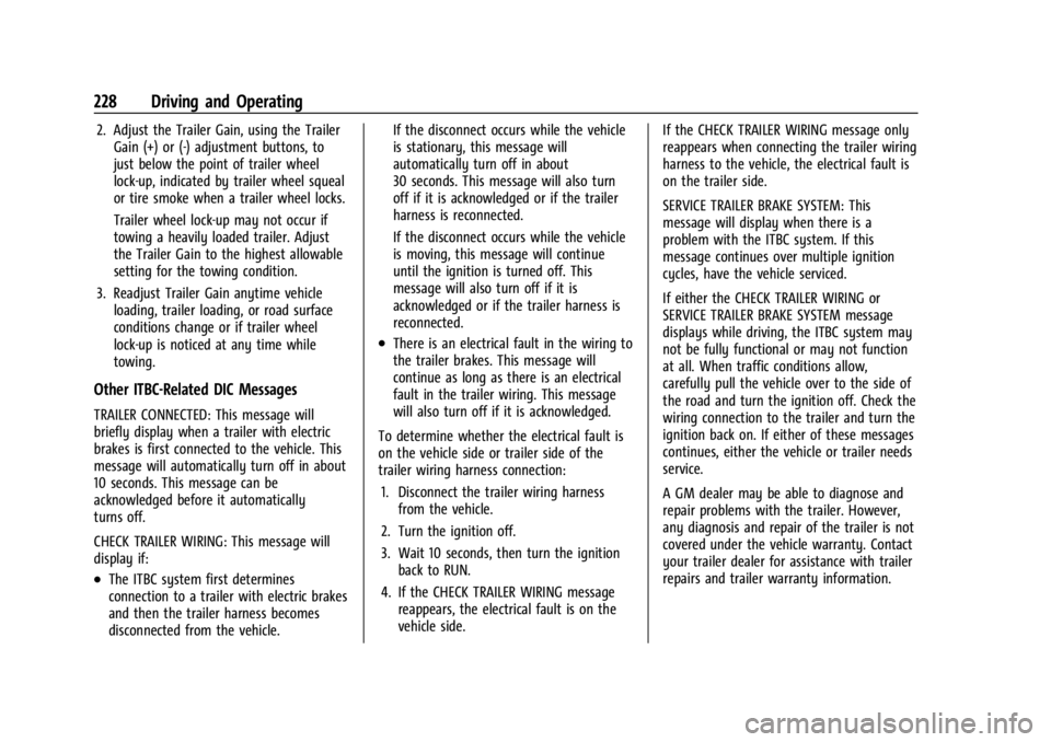 GMC CANYON 2022 Owners Manual GMC Canyon/Canyon Denali Owner Manual (GMNA-Localizing-U.S./Canada-
15275607) - 2022 - CRC - 11/2/21
228 Driving and Operating
2. Adjust the Trailer Gain, using the TrailerGain (+) or (-) adjustment b GMC CANYON 2022 Owners Manual GMC Canyon/Canyon Denali Owner Manual (GMNA-Localizing-U.S./Canada-
15275607) - 2022 - CRC - 11/2/21
228 Driving and Operating
2. Adjust the Trailer Gain, using the TrailerGain (+) or (-) adjustment b