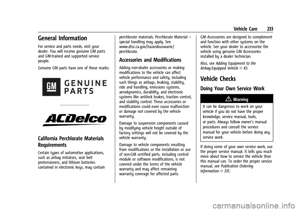 GMC CANYON 2022 Owners Manual GMC Canyon/Canyon Denali Owner Manual (GMNA-Localizing-U.S./Canada-
15275607) - 2022 - CRC - 11/2/21
Vehicle Care 233
General Information
For service and parts needs, visit your
dealer. You will recei GMC CANYON 2022 Owners Manual GMC Canyon/Canyon Denali Owner Manual (GMNA-Localizing-U.S./Canada-
15275607) - 2022 - CRC - 11/2/21
Vehicle Care 233
General Information
For service and parts needs, visit your
dealer. You will recei