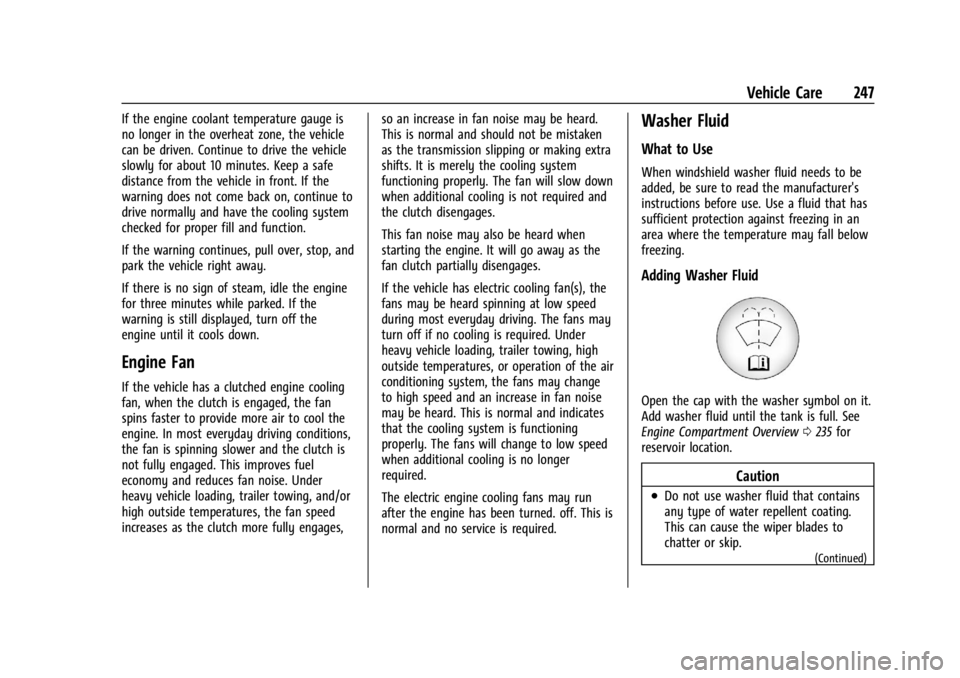 GMC CANYON 2022 Owners Manual GMC Canyon/Canyon Denali Owner Manual (GMNA-Localizing-U.S./Canada-
15275607) - 2022 - CRC - 11/2/21
Vehicle Care 247
If the engine coolant temperature gauge is
no longer in the overheat zone, the veh GMC CANYON 2022 Owners Manual GMC Canyon/Canyon Denali Owner Manual (GMNA-Localizing-U.S./Canada-
15275607) - 2022 - CRC - 11/2/21
Vehicle Care 247
If the engine coolant temperature gauge is
no longer in the overheat zone, the veh