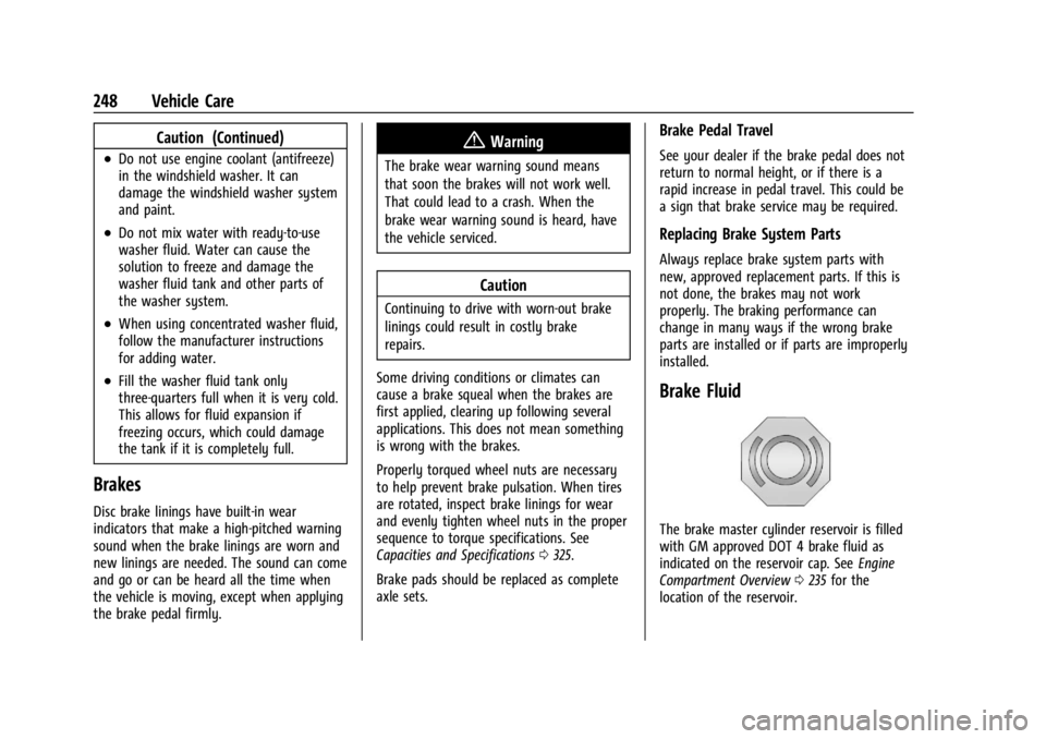 GMC CANYON 2022 Owners Manual GMC Canyon/Canyon Denali Owner Manual (GMNA-Localizing-U.S./Canada-
15275607) - 2022 - CRC - 11/2/21
248 Vehicle Care
Caution (Continued)
.Do not use engine coolant (antifreeze)
in the windshield wash GMC CANYON 2022 Owners Manual GMC Canyon/Canyon Denali Owner Manual (GMNA-Localizing-U.S./Canada-
15275607) - 2022 - CRC - 11/2/21
248 Vehicle Care
Caution (Continued)
.Do not use engine coolant (antifreeze)
in the windshield wash