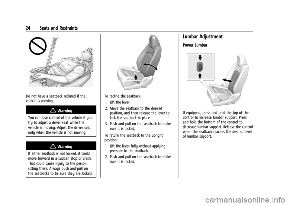GMC CANYON 2022 Owners Manual GMC Canyon/Canyon Denali Owner Manual (GMNA-Localizing-U.S./Canada-
15275607) - 2022 - CRC - 11/2/21
24 Seats and Restraints
Do not have a seatback reclined if the
vehicle is moving.
{Warning
You can GMC CANYON 2022 Owners Manual GMC Canyon/Canyon Denali Owner Manual (GMNA-Localizing-U.S./Canada-
15275607) - 2022 - CRC - 11/2/21
24 Seats and Restraints
Do not have a seatback reclined if the
vehicle is moving.
{Warning
You can