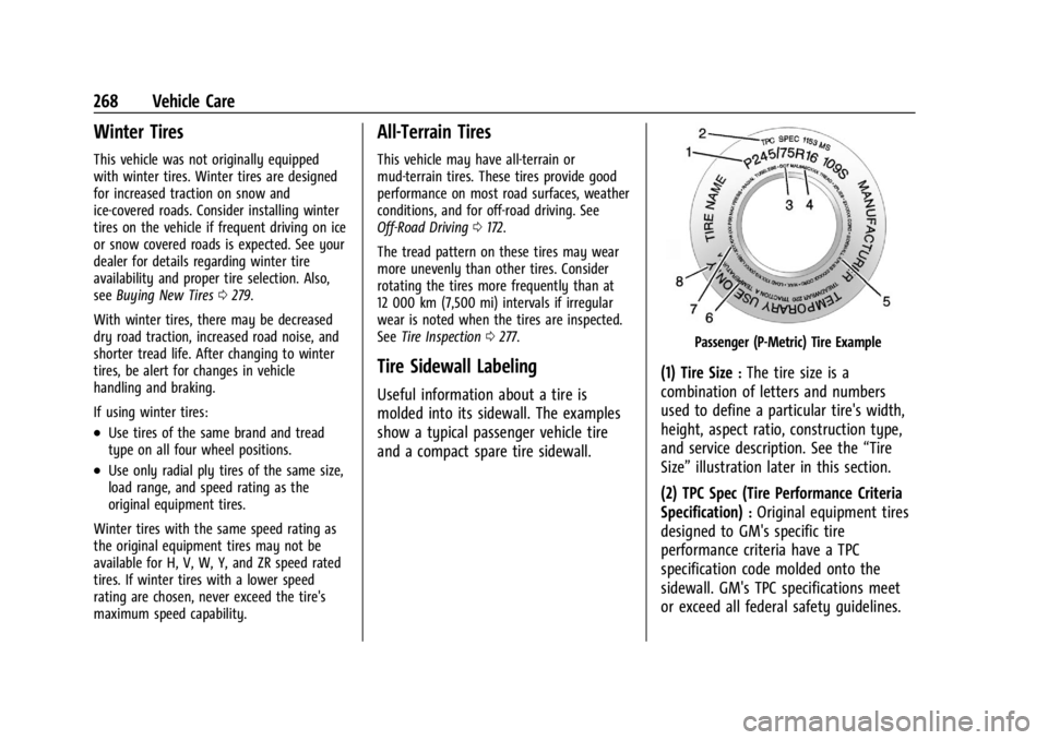 GMC CANYON 2022 Owners Manual GMC Canyon/Canyon Denali Owner Manual (GMNA-Localizing-U.S./Canada-
15275607) - 2022 - CRC - 11/2/21
268 Vehicle Care
Winter Tires
This vehicle was not originally equipped
with winter tires. Winter ti GMC CANYON 2022 Owners Manual GMC Canyon/Canyon Denali Owner Manual (GMNA-Localizing-U.S./Canada-
15275607) - 2022 - CRC - 11/2/21
268 Vehicle Care
Winter Tires
This vehicle was not originally equipped
with winter tires. Winter ti