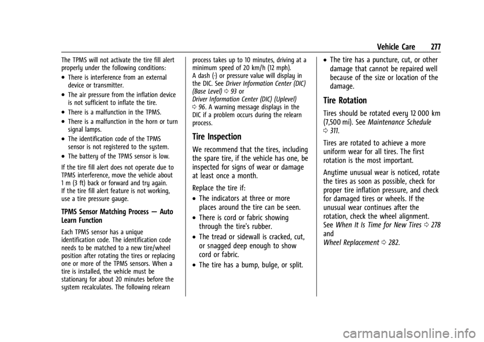 GMC CANYON 2022  Owners Manual GMC Canyon/Canyon Denali Owner Manual (GMNA-Localizing-U.S./Canada-
15275607) - 2022 - CRC - 11/2/21
Vehicle Care 277
The TPMS will not activate the tire fill alert
properly under the following condit
