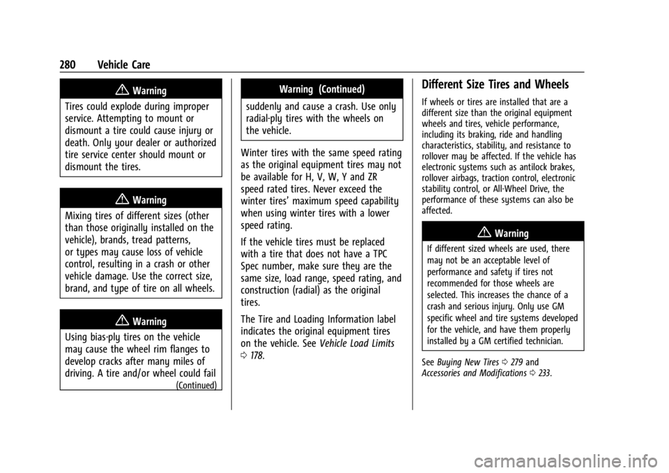 GMC CANYON 2022 Owners Manual GMC Canyon/Canyon Denali Owner Manual (GMNA-Localizing-U.S./Canada-
15275607) - 2022 - CRC - 11/2/21
280 Vehicle Care
{Warning
Tires could explode during improper
service. Attempting to mount or
dismo GMC CANYON 2022 Owners Manual GMC Canyon/Canyon Denali Owner Manual (GMNA-Localizing-U.S./Canada-
15275607) - 2022 - CRC - 11/2/21
280 Vehicle Care
{Warning
Tires could explode during improper
service. Attempting to mount or
dismo