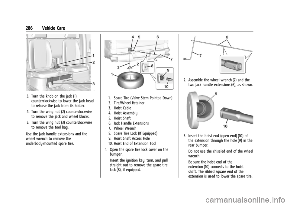 GMC CANYON 2022 Owners Manual GMC Canyon/Canyon Denali Owner Manual (GMNA-Localizing-U.S./Canada-
15275607) - 2022 - CRC - 11/2/21
286 Vehicle Care
3. Turn the knob on the jack (1)counterclockwise to lower the jack head
to release GMC CANYON 2022 Owners Manual GMC Canyon/Canyon Denali Owner Manual (GMNA-Localizing-U.S./Canada-
15275607) - 2022 - CRC - 11/2/21
286 Vehicle Care
3. Turn the knob on the jack (1)counterclockwise to lower the jack head
to release