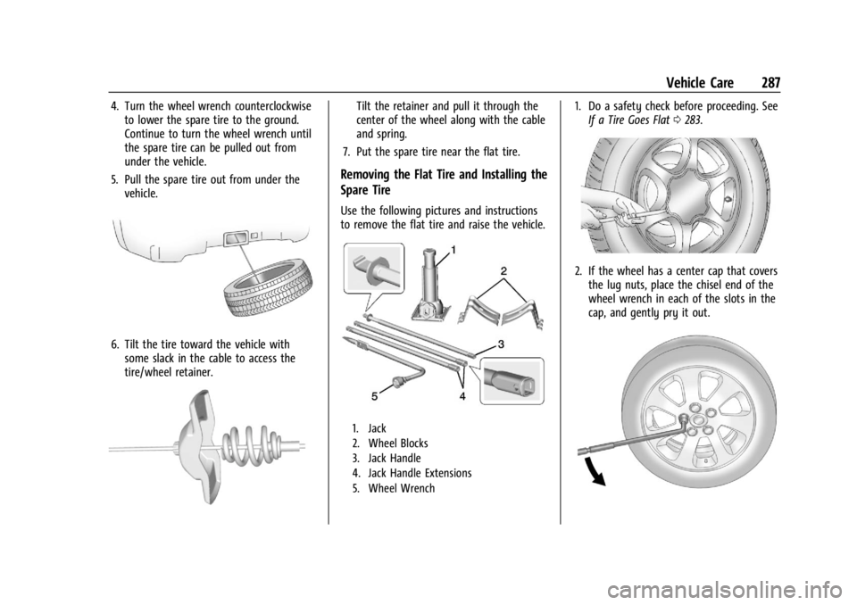 GMC CANYON 2022 Owners Manual GMC Canyon/Canyon Denali Owner Manual (GMNA-Localizing-U.S./Canada-
15275607) - 2022 - CRC - 11/2/21
Vehicle Care 287
4. Turn the wheel wrench counterclockwiseto lower the spare tire to the ground.
Co GMC CANYON 2022 Owners Manual GMC Canyon/Canyon Denali Owner Manual (GMNA-Localizing-U.S./Canada-
15275607) - 2022 - CRC - 11/2/21
Vehicle Care 287
4. Turn the wheel wrench counterclockwiseto lower the spare tire to the ground.
Co