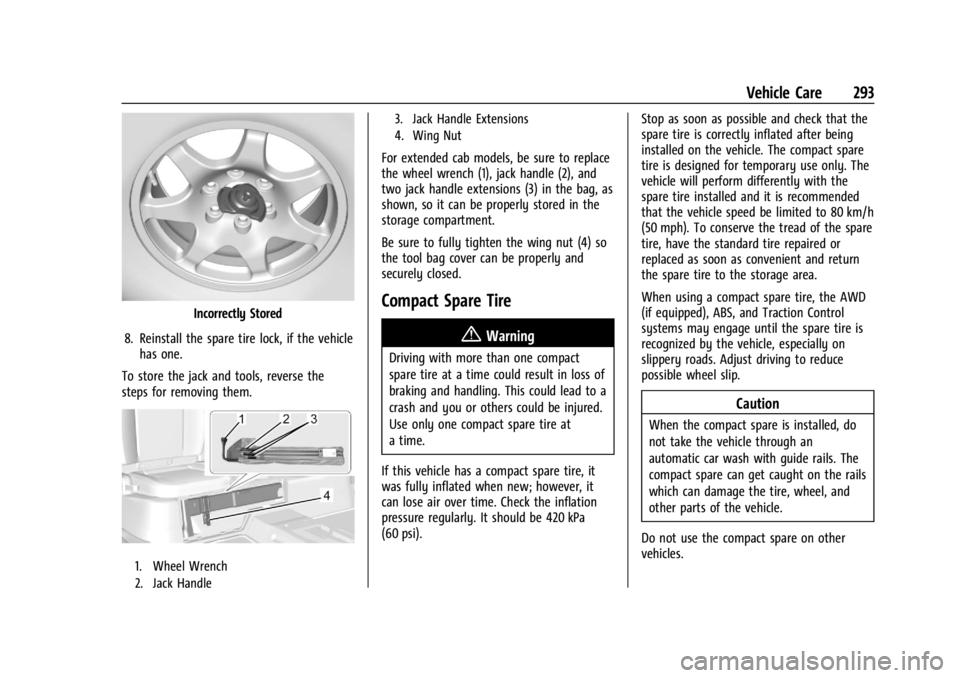 GMC CANYON 2022  Owners Manual GMC Canyon/Canyon Denali Owner Manual (GMNA-Localizing-U.S./Canada-
15275607) - 2022 - CRC - 11/2/21
Vehicle Care 293
Incorrectly Stored
8. Reinstall the spare tire lock, if the vehicle has one.
To st