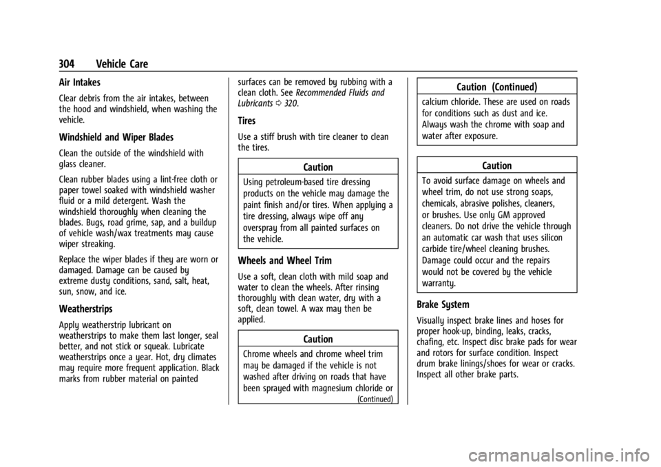 GMC CANYON 2022 Owners Manual GMC Canyon/Canyon Denali Owner Manual (GMNA-Localizing-U.S./Canada-
15275607) - 2022 - CRC - 11/2/21
304 Vehicle Care
Air Intakes
Clear debris from the air intakes, between
the hood and windshield, wh GMC CANYON 2022 Owners Manual GMC Canyon/Canyon Denali Owner Manual (GMNA-Localizing-U.S./Canada-
15275607) - 2022 - CRC - 11/2/21
304 Vehicle Care
Air Intakes
Clear debris from the air intakes, between
the hood and windshield, wh