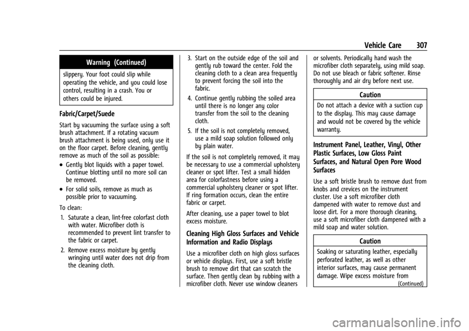 GMC CANYON 2022 Owners Manual GMC Canyon/Canyon Denali Owner Manual (GMNA-Localizing-U.S./Canada-
15275607) - 2022 - CRC - 11/2/21
Vehicle Care 307
Warning (Continued)
slippery. Your foot could slip while
operating the vehicle, an GMC CANYON 2022 Owners Manual GMC Canyon/Canyon Denali Owner Manual (GMNA-Localizing-U.S./Canada-
15275607) - 2022 - CRC - 11/2/21
Vehicle Care 307
Warning (Continued)
slippery. Your foot could slip while
operating the vehicle, an