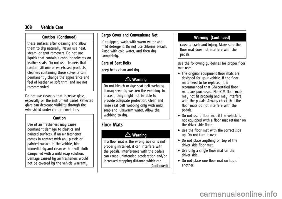 GMC CANYON 2022 Owners Manual GMC Canyon/Canyon Denali Owner Manual (GMNA-Localizing-U.S./Canada-
15275607) - 2022 - CRC - 11/2/21
308 Vehicle Care
Caution (Continued)
these surfaces after cleaning and allow
them to dry naturally. GMC CANYON 2022 Owners Manual GMC Canyon/Canyon Denali Owner Manual (GMNA-Localizing-U.S./Canada-
15275607) - 2022 - CRC - 11/2/21
308 Vehicle Care
Caution (Continued)
these surfaces after cleaning and allow
them to dry naturally.