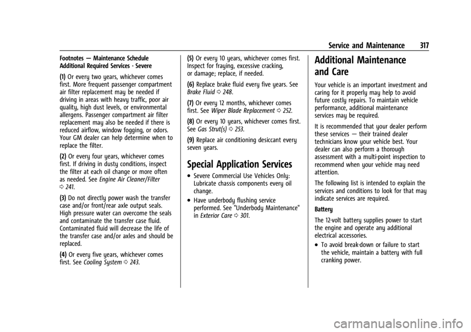 GMC CANYON 2022  Owners Manual GMC Canyon/Canyon Denali Owner Manual (GMNA-Localizing-U.S./Canada-
15275607) - 2022 - CRC - 11/2/21
Service and Maintenance 317
Footnotes—Maintenance Schedule
Additional Required Services - Severe
