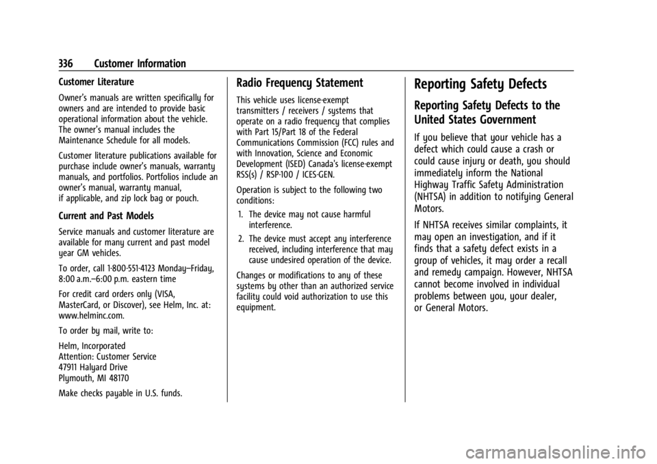 GMC CANYON 2022 Owners Manual GMC Canyon/Canyon Denali Owner Manual (GMNA-Localizing-U.S./Canada-
15275607) - 2022 - CRC - 11/2/21
336 Customer Information
Customer Literature
Owner’s manuals are written specifically for
owners GMC CANYON 2022 Owners Manual GMC Canyon/Canyon Denali Owner Manual (GMNA-Localizing-U.S./Canada-
15275607) - 2022 - CRC - 11/2/21
336 Customer Information
Customer Literature
Owner’s manuals are written specifically for
owners
