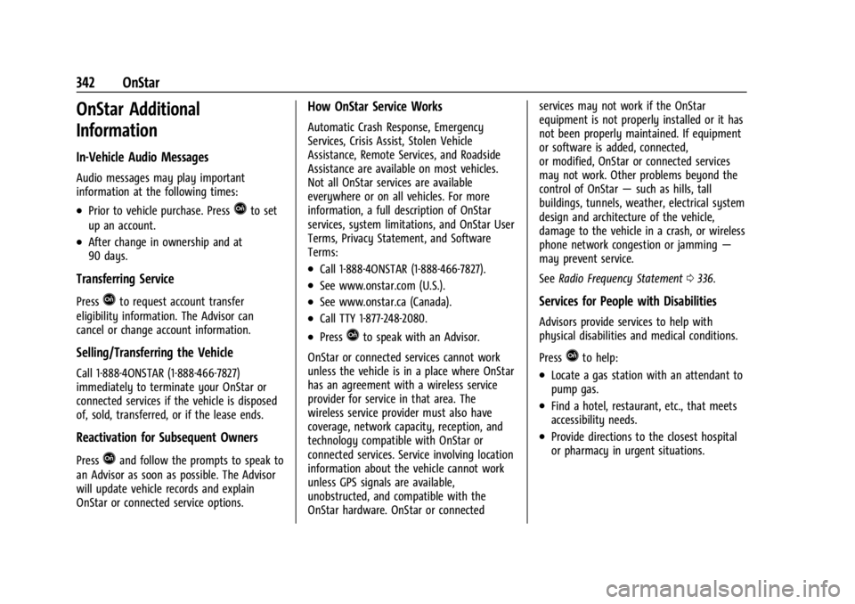 GMC CANYON 2022 Owners Manual GMC Canyon/Canyon Denali Owner Manual (GMNA-Localizing-U.S./Canada-
15275607) - 2022 - CRC - 11/2/21
342 OnStar
OnStar Additional
Information
In-Vehicle Audio Messages
Audio messages may play importan GMC CANYON 2022 Owners Manual GMC Canyon/Canyon Denali Owner Manual (GMNA-Localizing-U.S./Canada-
15275607) - 2022 - CRC - 11/2/21
342 OnStar
OnStar Additional
Information
In-Vehicle Audio Messages
Audio messages may play importan