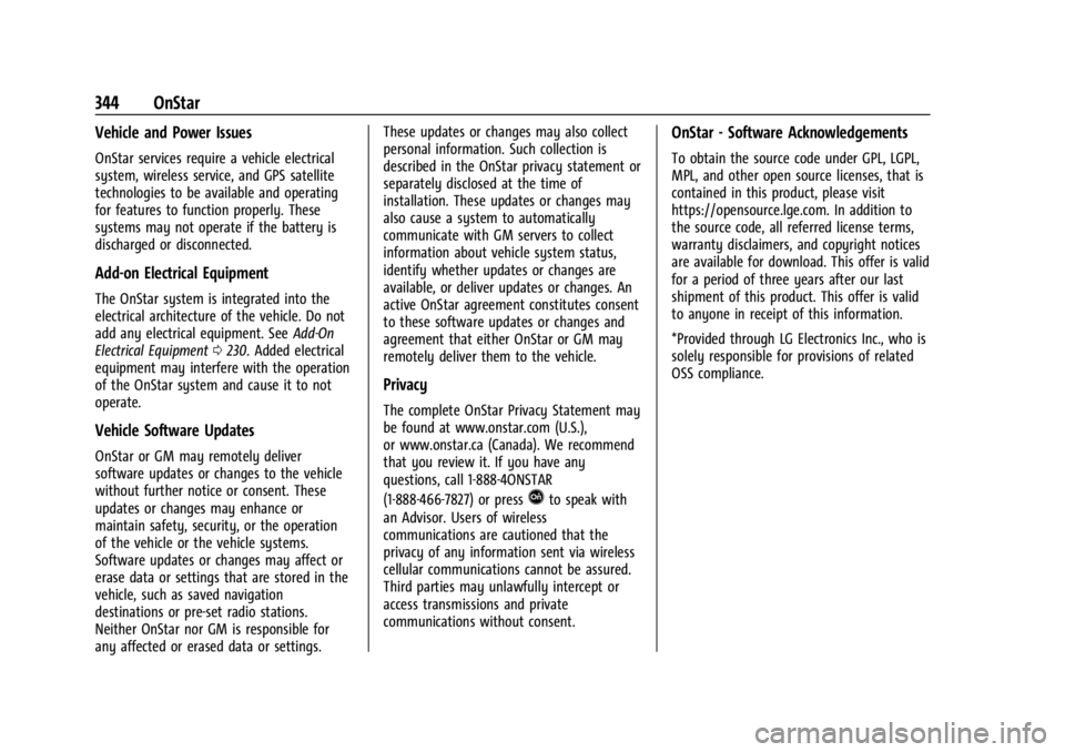 GMC CANYON 2022 Owners Manual GMC Canyon/Canyon Denali Owner Manual (GMNA-Localizing-U.S./Canada-
15275607) - 2022 - CRC - 11/2/21
344 OnStar
Vehicle and Power Issues
OnStar services require a vehicle electrical
system, wireless s GMC CANYON 2022 Owners Manual GMC Canyon/Canyon Denali Owner Manual (GMNA-Localizing-U.S./Canada-
15275607) - 2022 - CRC - 11/2/21
344 OnStar
Vehicle and Power Issues
OnStar services require a vehicle electrical
system, wireless s