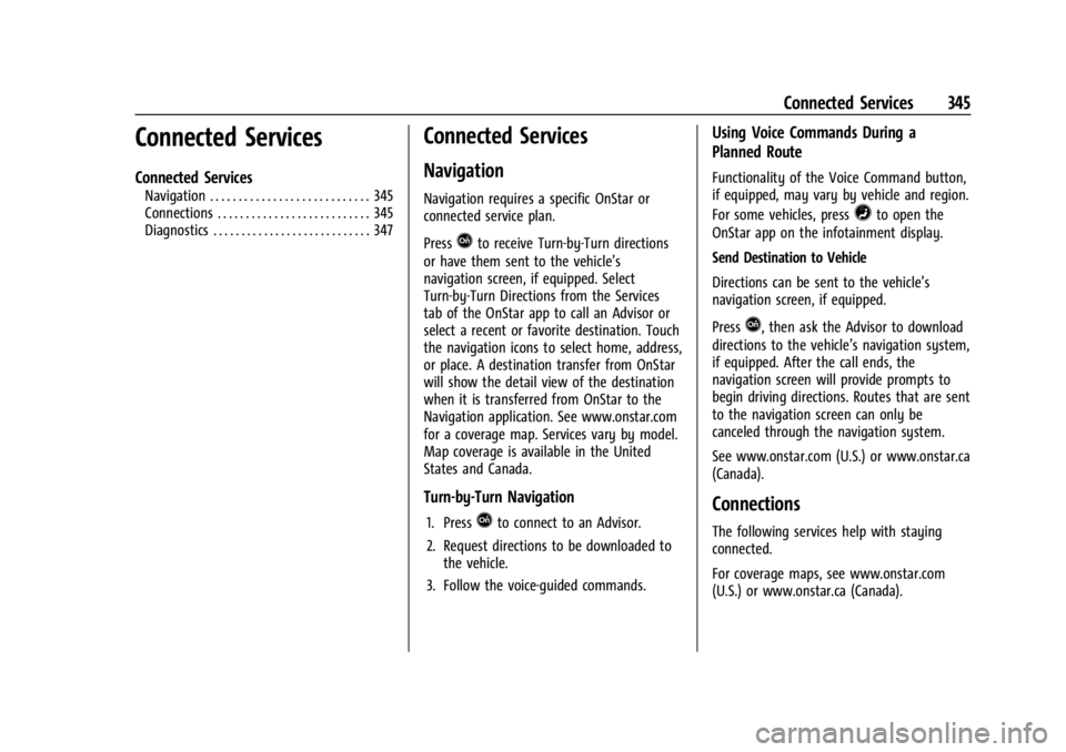 GMC CANYON 2022 Owners Manual GMC Canyon/Canyon Denali Owner Manual (GMNA-Localizing-U.S./Canada-
15275607) - 2022 - CRC - 11/2/21
Connected Services 345
Connected Services
Connected Services
Navigation . . . . . . . . . . . . . . GMC CANYON 2022 Owners Manual GMC Canyon/Canyon Denali Owner Manual (GMNA-Localizing-U.S./Canada-
15275607) - 2022 - CRC - 11/2/21
Connected Services 345
Connected Services
Connected Services
Navigation . . . . . . . . . . . . . .